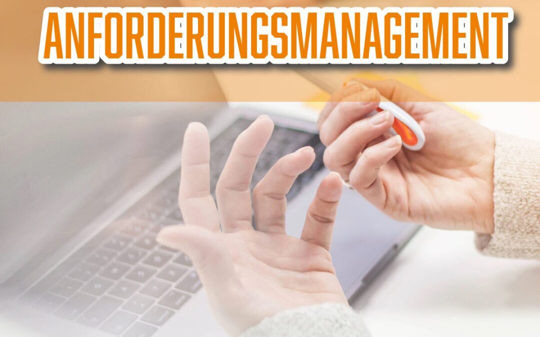 Anforderungsmanagement – Der Schlüssel zu erfolgreichen Projekten